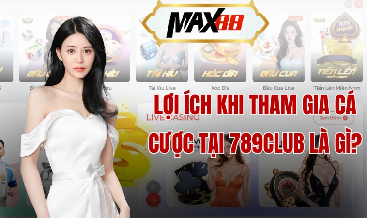 Lợi ích khi tham gia cá cược tại 789club là gì?