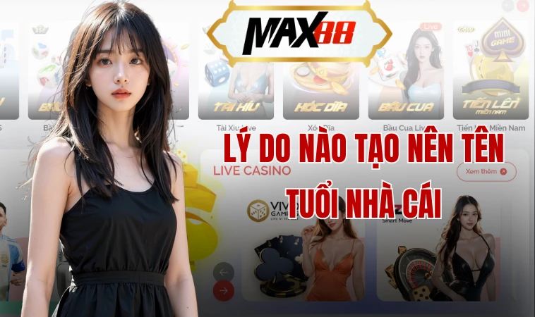 Lý do nào tạo nên tên tuổi nhà cái